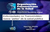 Enfermedades no TransmisiblesMiguel Malo, OPS/OMS Perú marzo de 2014 Enfermedades no Transmisibles: nueva “pelea” de la salud pública