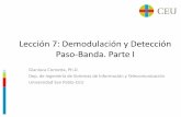 Lección 7: Demodulación y Detección Paso-Banda. Parte ILección 7: Demodulación y Detección Paso-Banda. Parte I Gianluca Cornetta, Ph.D. Dep. de Ingeniería de Sistemas de Información