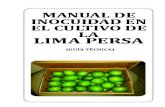 MANUAL DE INOCUIDAD EN EL CULTIVO DE LA LIMA · PDF file 6- Manual de Inocuidad en el Cultivo De Lima Persa MANUAL TECNICO DE CALIDAD Y BUENAS PRACTICAS DE MANUFACTURAS EN LIMON PERSA.
