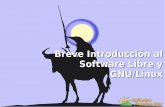 Breve Introducción al Software Libre y GNU/Linux · 2011-10-08 · El código fuente El software se crea a partir de un “texto” llamado código fuente. El código fuente contiene