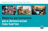 Mejores parlamentos para democracias más fuertesarchive.ipu.org/pdf/publications/strategy-s.pdfEn suma, el lema de la UIP es: Mejores parlamentos para democracias más fuertes. MISIón