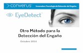 Otro Método para la Detección del Engañoconverus.es/wp-content/uploads/2014/10/Converus-Eye... · • Conductancia de la piel • Dilatación de las pupilas • Duración de la