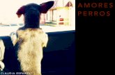 Amores Perrosclaudiaie.oucreate.com/wp-content/uploads/2017/01/Amores-Perros … · AMORES PERROS CLAUDIA ESPARZA. Title: Amores Perros Created Date: 1/30/2017 2:52:53 AM