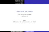 Instalación de Debian - UMRequisitos de Sistema Antes de Instalar Instalando Actualizando a Sarge Instalacion de Debian Raul´ S´anchez S´anchez raul@um.es Atica Mi´ercoles 15