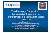 Tendencias y Perspectivas: La sociedad basada en el … · 2016-10-02 · Tendencias y Perspectivas: La sociedad basada en el conocimiento ó la relación teoría práctica Luis Felipe