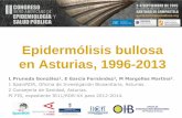 Epidermólisis bullosa en Asturias, 1996-2013 · 2018-04-24 · Epidermólisis bullosa en Asturias, 1996-2013 L Pruneda González1, E García Fernández2, M Margolles Martins2. 1