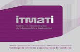 ITMATI8 ITMATI Instituto Tecnológico de Matemática Industrial Catálogo de servicios para empresas innovadoras ITMATI 9 Esta área de transferencia combina técnicas de simu-lación