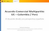 Acuerdo Comercial Multipartito UE Colombia / Perúcontenidos.ceoe.es/resources/image/acuerdo_comercial...Acuerdo Comercial Multipartito UE – Colombia / Perú El Acuerdo desde una