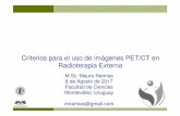 Criterios para el uso de imágenes PET/CT en …medica.fisica.edu.uy/docs/MN-Mauro/Charlas/PET en...Criterios para el uso de imágenes PET/CT en Radioterapia Externa M.Sc. Mauro Namías