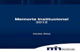 Memoria Institucional 2012 · 2014-05-19 · Memoria Institucional 2012 Costa Rica c . ... desmantelamiento de reconocidas bandas de contrabandistas y a la condenatoria de dos personas,