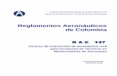 Reglamentos Aeronáuticos de Colombia 147 - C... · Un CIAC que funciona en una ciudad distinta a la establecida como ubicación primaria del CIAC y que cuenta con la autorización