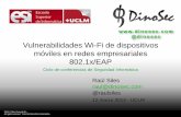 @dinosec Vulnerabilidades Wi-Fi de … · 2014-03-23 · Vulnerabilidades Wi-Fi de dispositivos móviles en redes empresariales 802.1x/EAP Raúl Siles raul@dinosec.com ... •But