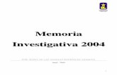 Memoria Investigativa 2004 · 2018-09-28 · 3 Introducción “La mitad está hecha cuando tienen buen principio las cosas”. -Fernando de Rojas-Siendo el eje central de la misión