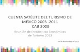 CUENTA SATÉLITE DEL TURISMO DE MÉXICO 2003 -2011 CAB … Nacional de... · 2014-05-20 · Guerrero Yucatán Quintana Roo Zacatecas Morelos PIB turístico nacional en relación con