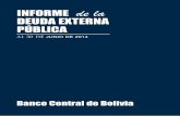 INFORME de la DEUDA EXTERNA PÚBLICA...Banco Central de Bolivia 3 La deuda externa pública del país tiene resultados ampliamente favorables al 30 de junio de 2014 en estos tres indicadores,