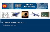 TERAS AVIACION S. L....TERAS AVIACION S. L. Septiembre de 2014 I. Presentación de empresa II. Servicios de formación aeronáutica III. Oferta para SAPROMIL IV. Nuestros principales