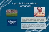 Liga de Futbol Héctor Hernández · amistosos, serán de noventa minutos con quince de descanso. Artículo 25°Cuando un encuentro se suspenda por causas de fuerza mayor antes de