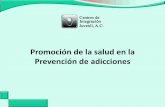 Promoción de la salud en la Prevención de adiccionesmejoramiento de las determinantes sociales y de salud de la población. Las actividades de promoción de la salud en CIJ se desarrollan