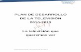 PLAN DE DESARROLLO DE LA TELEVISIÓN 2010-2013 …… · 2012-10-21 · terrestre (TDT) en Colombia, asegurar una mayor cobertura de la televisión en el país y revisar la asignación