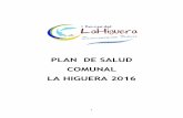 PLAN DE SALUD COMUNAL LA HIGUERA 2016 · El Plan Comunal de Salud formulado para el año 2016 está alineado con la visión y misión del Departamento de Salud de la Comuna, con los