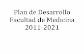 Plan de Desarrollo Facultad de Medicina 2011-2021 de Desarrollo...Plan de Desarrollo Facultad de Medicina 2011-2021 Las actividades universitarias que se desarrollen en el marco de