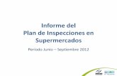 Informe del Plan de Inspecciones en Supermercados · Inspecciones realizadas (junio – septiembre 2012) Un total de 172 inspecciones se realizaron en Supermercados a nivel nacional.