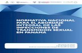 NORMATIVA NACIONAL PARA EL ABORDAJE …...Normativa Nacional para el Abordaje Integral de las Infecciones de Transmisión Sexual en Panamá, Panamá abril 2014. “Este material, es