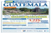 Septiembre y Octubre GUATEMALA Salidas 3, 10 y 17 Septiembre + 1, 8, 15 y 22 Octubre desde MADRID y BARCELONA Día 1º España/Guatemala • Martes Presentación en el aeropuerto,