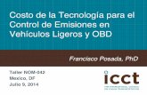 Costo de la Tecnología para el Control de Emisiones …9 July] Panel 3...Control de Emisiones en Vehículos Ligeros y OBD! Francisco Posada, PhD! Taller NOM-042! Mexico, DF! Julio