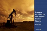 Propuesta para el rescate de la Industria Petrolera …...Lineamientos de Política Petrolera del Plan de Transición • Deﬁniciones Básicas • La IPN continuará siendo un sector