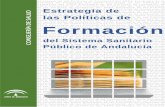 Formación nn...Presentación La publicación, en el año 2009, del Plan Estratégico de Formación Integral del Sistema Sanitario Público de Andalucía elevó a un plano estratégico