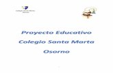 Proyecto Educativo Colegio Santa Marta Osorno7 Visión - Concepción antropológica Como Colegio de Iglesia, nuestra acción educadora responde a la esencia de la concepción antropológica