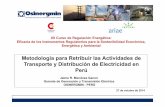 Metodología para Retribuir las Actividades de Transporte y ... · Metodología para Retribuir las Actividades de Transporte y Distribución de Electricidad en Perú Jaime R. Mendoza