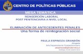 REINSERCIÓN LABORAL POST PENITENCIARIA A …politicaspublicas.uc.cl/wp-content/uploads/2015/01/...–Paula Espinoza Grandón 8Eliminación de Antecedentes Penales 48 3 ¿Qué es el