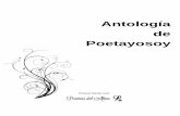 Antología de Poetayosoy - Poemas del Alma · Soy poeta desde que tengo uso de razón y aun no pierdo el corazón, conosco el amor y he visto el nacimiento de una flor, he visto mil