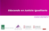 Educando en Justicia IgualitariaEducando en Justicia Igualitaria Educando en Justicia Igualitaria - Carlet 23/10/17 Las tres fases del programa Se impartirá una charla a los/as alumnos