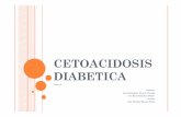 Anexo 3. Cetoacidosis Diabetica - · PDF file 2017-04-21 · otros sx. genéticos asociados diabetes gestacional. dm complicaciones agudas cetoacidosis diabetica estado hiperosmolar