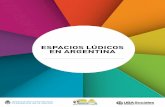 ESPACIOS LÚDICOS EN ARGENTINA · 2019-10-15 · ESPACIOS LÚDICOS EN ARGENTINA // 5 5 Para las organizaciones que llevan adelan-te la presente investigación, el juego no es pasatiempo