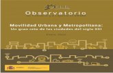 observatoriotransporte.mitma · 2020-02-19 · La movilidad urbana y metropolitana garantiza los desplazamientos cotidianos de los ciudadanos y permite asimismo satisfacer las necesidades