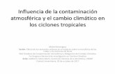 Influencia de la contaminación atmosférica y el cambio ......atmosférica y el cambio climático en los ciclones tropicales Michel Rosengaus ... •El núcleo central de los CT´s