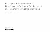 Relació jurídica i El patrimoni. el dret subjectiuopenaccess.uoc.edu/webapps/o2/bitstream/10609/49361...El patrimoni. Relació jurídica i el dret subjectiu Francisco Oliva Blázquez