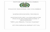POLICÍA NACIONAL DE COLOMBIA …...cumplir y los ensayos a los que debe someterse la joya del distintivo de la Escuela Nacional de Policía en Protección y Seguridad creado por la