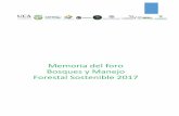 Memoria del foro Bosques y Manejo Forestal Sostenible 2017 · 2018-03-08 · la conservación de los bosques de la mano de un uso racional y sostenible de productos maderables y no