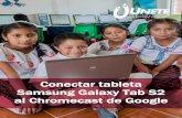 Conectar tableta Samsung Galaxy Tab S2 al Chromecast de Google€¦ · Conectar tableta Samsung Galaxy Tab S2 al Chromecast de Google 9 unete.org Contacto Comunícate con el equipo