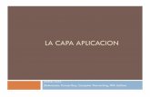 LA CAPA APLICACIONwebdelprofesor.ula.ve/ingenieria/amoret/redes/uploads/Main/capa... · Capa Aplicación 3! Aplicación razón de ser de la Internet 70’s y 80’s aplicaciones basadas
