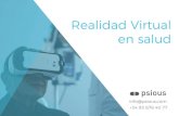 Realidad Virtual en salud - Psious · Acerca de la Realidad Virtual La tecnología de Realidad Virtual (RV) permite la inmersión sensorial en un escenario alternativo, convirtiendo