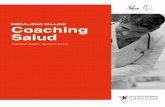 MODALIDAD ON-LINE Coaching Saludnutritionalcoaching.com/wp-content/uploads/2014/09/Coaching-Salu… · El Coaching Salud es un proceso de cambio para conseguir ob- jetivos de salud.