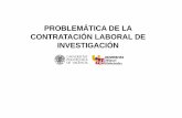 PROBLEMÁTICA DE LA CONTRATACIÓN LABORAL DE …encuentroredugi.ulpgc.es/images/ponencias/02... · contrato de obra o servicio para el desarrollo de proyectos de investigación. LEY