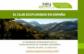 CLUB DE PRODUCTO ECOTURISMO EN ESPAÑA · •Velar por el cumplimiento de los requisitos y aprobar adhesiones de empresas. •Actualizar la oferta que compone el Club, lista para