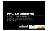 DM2. Las glitazonas Sevilla... · 2010-09-21 · DM2. Las glitazonas F . X a v i e r C o s C l a r a m u n t CS Sant Martí de Provençals. Barcelona RedGedaps/Primary Care Diabetes